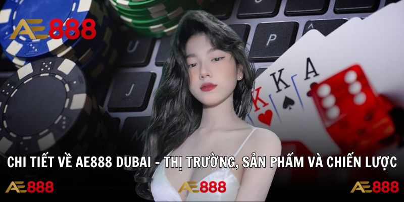 Sản phẩm được tối ưu phù hợp với văn hóa Dubai hiện đại