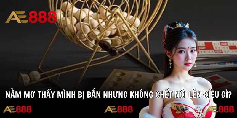 Nằm Mơ Thấy Mình Bị Bắn Nhưng Không Chết Nói Lên Điều Gì?