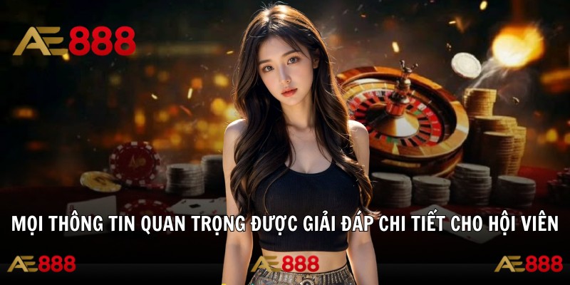 Mọi thông tin quan trọng được giải đáp chi tiết cho hội viên
