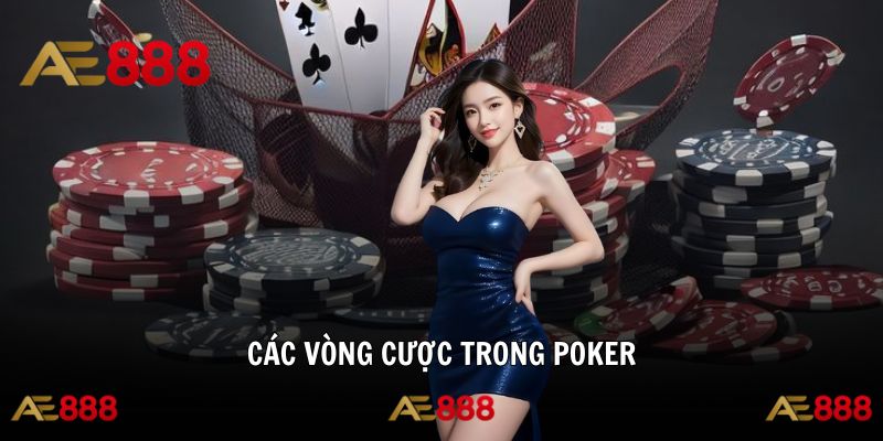 Hiểu rõ tiến trình cược qua từng giai đoạn trong Poker