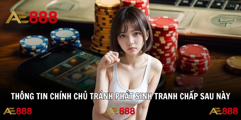 Thông tin chính chủ tránh phát sinh tranh chấp sau này