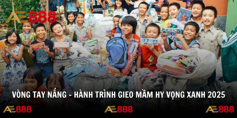 Vòng Tay Nắng – Hành Trình Gieo Mầm Hy Vọng Xanh Năm 2025